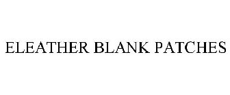 ELEATHER BLANK PATCHES