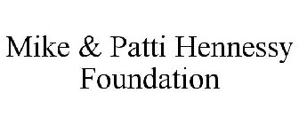 MIKE & PATTI HENNESSY FOUNDATION