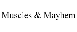 MUSCLES & MAYHEM