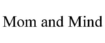 MOM AND MIND