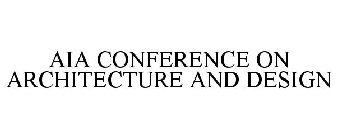 AIA CONFERENCE ON ARCHITECTURE AND DESIGN