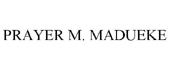PRAYER M. MADUEKE