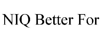 NIQ BETTER FOR