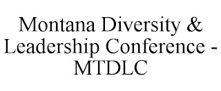 MONTANA DIVERSITY & LEADERSHIP CONFERENCE - MTDLC