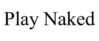 PLAY NAKED