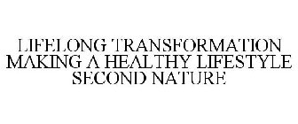 LIFELONG TRANSFORMATION MAKING A HEALTHY LIFESTYLE SECOND NATURE 