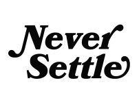 NEVER SETTLE