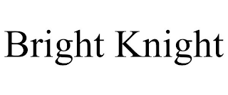 BRIGHT KNIGHT