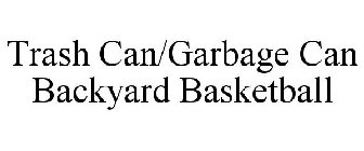 TRASH CAN/GARBAGE CAN BACKYARD BASKETBALL