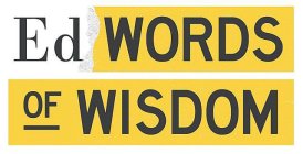 ED WORDS OF WISDOM