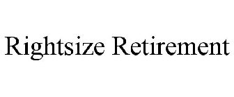 RIGHTSIZE RETIREMENT