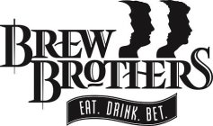BREW BROTHERS EAT. DRINK. BET.