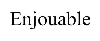ENJOUABLE
