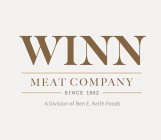 WINN MEAT COMPANY, SINCE 1902, A DIVISION OF BEN E. KEITH FOODS
