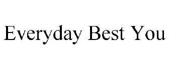 EVERYDAY BEST YOU