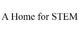 A HOME FOR STEM