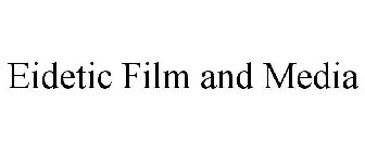 EIDETIC FILM AND MEDIA