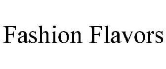 FASHION FLAVORS