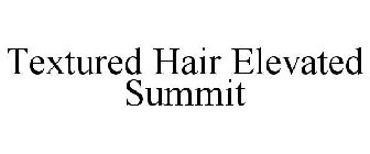 TEXTURED HAIR ELEVATED SUMMIT