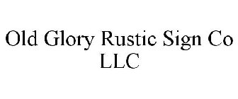 OLD GLORY RUSTIC SIGN CO LLC