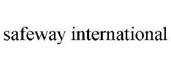 SAFEWAY INTERNATIONAL