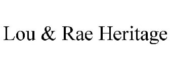 LOU & RAE HERITAGE