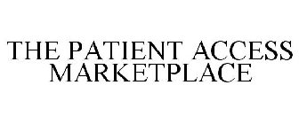 THE PATIENT ACCESS MARKETPLACE