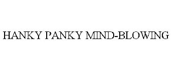HANKY PANKY MIND-BLOWING