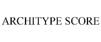 ARCHITYPE SCORE