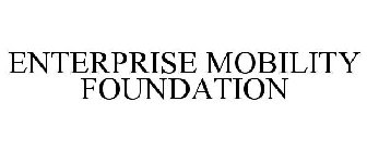 ENTERPRISE MOBILITY FOUNDATION