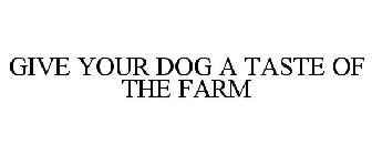 GIVE YOUR DOG A TASTE OF THE FARM