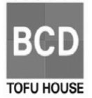 BCD TOFU HOUSE