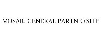 MOSAIC GENERAL PARTNERSHIP