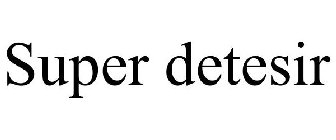 SUPER DETESIR