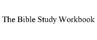 THE BIBLE STUDY WORKBOOK