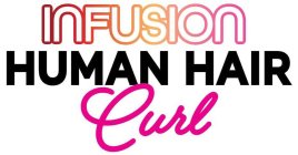 INFUSION HUMAN HAIR CURL