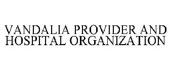 VANDALIA PROVIDER AND HOSPITAL ORGANIZATION