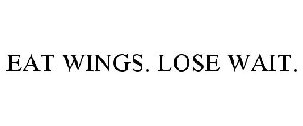 EAT WINGS. LOSE WAIT.