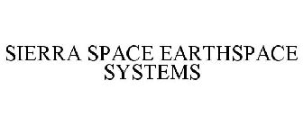 SIERRA SPACE EARTHSPACE SYSTEMS