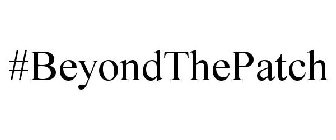 #BEYONDTHEPATCH
