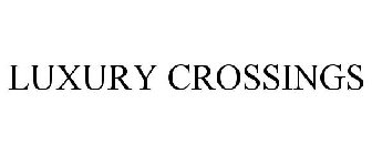 LUXURY CROSSINGS