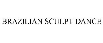 BRAZILIAN SCULPT DANCE