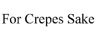 FOR CREPES SAKE