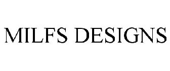 MILFS DESIGNS