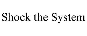 SHOCK THE SYSTEM