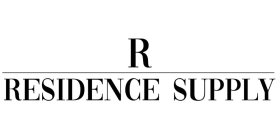 R RESIDENCE SUPPLY