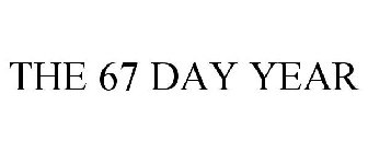 THE 67 DAY YEAR