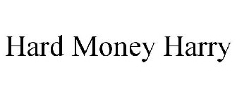 HARD MONEY HARRY