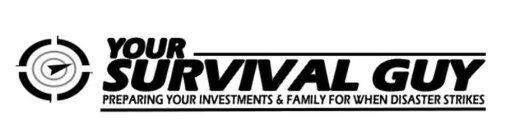 YOUR SURVIVAL GUY PREPARING YOUR INVESTMENTS & FAMILY FOR WHEN DISASTER STRIKESENTS & FAMILY FOR WHEN DISASTER STRIKES