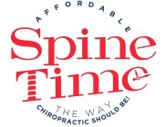 AFFORDABLE SPINE TIME THE WAY CHIROPRACTIC SHOULD BE!